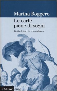 Le carte piene di sogni: testi e lettori in età moderna (Paperback)
