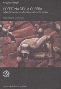 L'officina della guerra. La Grande Guerra e le trasformazioni del mondo mentale (Paperback)