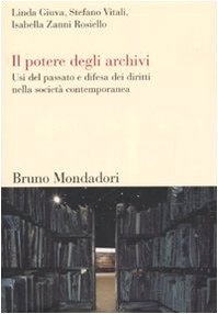 Il potere degli archivi. Usi del passato e difesa dei diritti nella società contemporanea (Paperback)