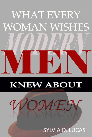 What Every Woman Wishes Modern Men Knew About Women (Paperback)