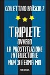Triplete ovvero La prostituzione intellectuale non si ferma mai