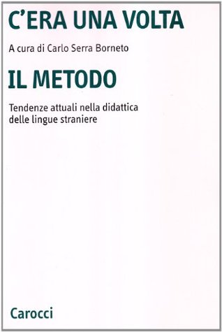 C'era una volta il metodo. Tendenze attuali della didattica delle lingue straniere.