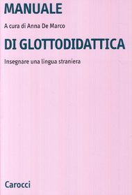 Manuale di glottodidattica. Insegnare una lingua straniera.