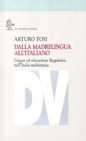 Dalla madrelingua all'Italiano. Lingue ed educazione linguistica nell'Italia multietnica.