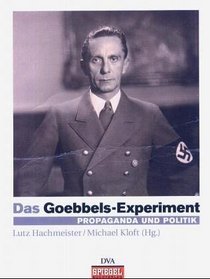 Das Goebbels-Experiment. Propaganda und Politik. Ein Spiegel-Bildband (Hardcover)