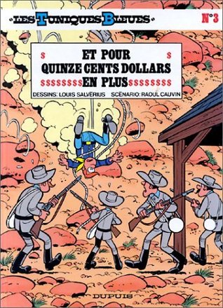 Et pour quinze cents dollars en plus (Les Tuniques Bleues, #3)