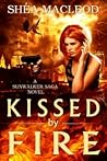 Kissed by Fire by Shéa MacLeod Kissed by Fire by Shéa MacLeod
