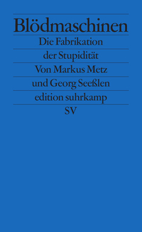 Blödmaschinen. Die Fabrikation der Stupidität (Paperback)