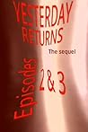 Yesterday Returns - Episodes Two & Three (A short story)