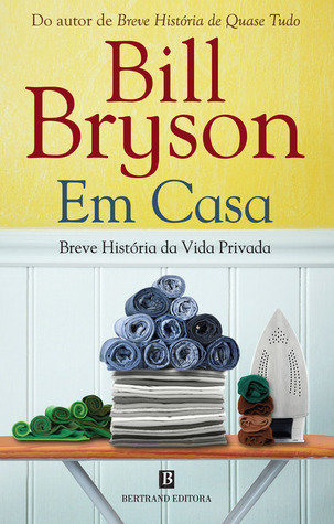 Em Casa - Breve História da Vida Privada