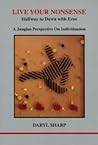 Live Your Nonsense: Halfway to Dawn with Eros: A Jungian Perspective on Individuation (Studies in Jungian Psychology by Jungian Analysts, 129)