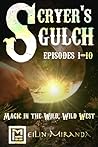 Scryer's Gulch Episodes 1-10 by MeiLin Miranda Scryer's Gulch Episodes 1-10 by MeiLin Miranda