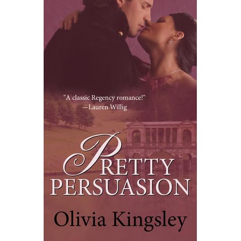 Pretty Persuasion By Olivia Kingsley
