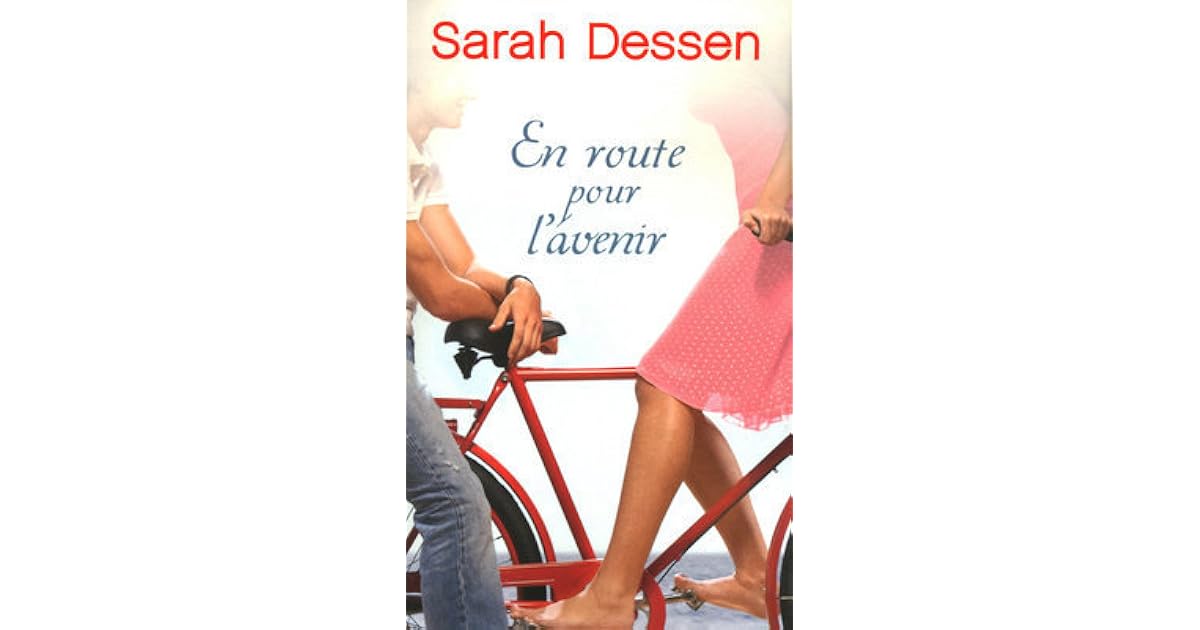 En Route Pour Lavenir Streaming En route pour l'avenir by Sarah Dessen