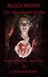 Bloodstone - The Guardian's Curse by J. Michael Radcliffe Bloodstone - The Guardian's Curse by J. Michael Radcliffe