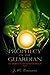 Prophecy of the Guardian (G...