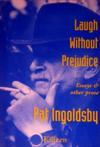 Laugh Without Prejudice: Essays & Other Prose