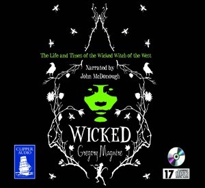 Wicked : The Life and Times of the Wicked Witch of the West