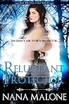 Reluctant Protector by Nana Malone