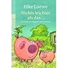 Nichts leichter als das ... Ein Buch mit Piggeldy und Frederick by Elke Loewe