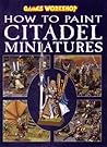 How to Paint Citadel Miniatures How to Paint Citadel Miniatures