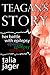 Teagan's Story by Talia Jager