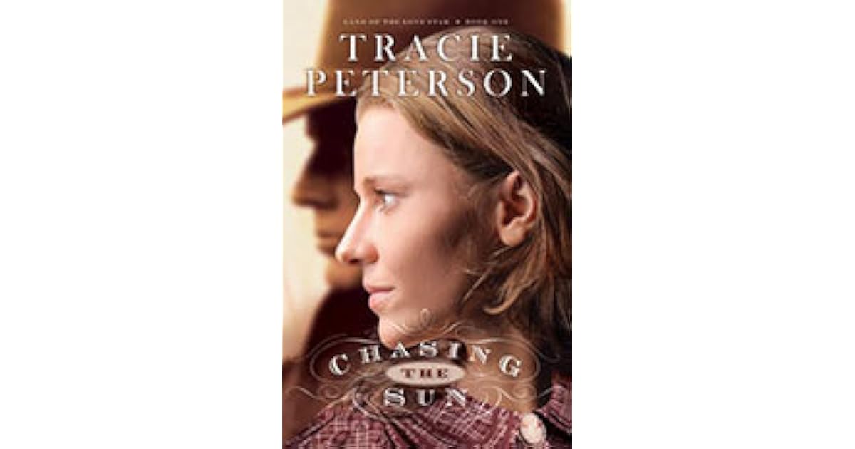 Chasing The Sun Land Of The Lone Star 1 By Tracie Peterson