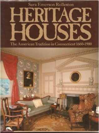 Heritage Houses: The American Tradition in Connecticut 1660–1900 (Hardcover)