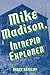 Mike Madison, Intrepid Explorer