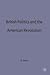 British Politics and the American Revolution by Keith Perry