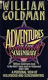 Adventures in the Screen Trade: A Personal View of Hollywood and Screenwriting