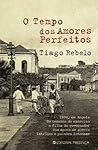O Tempo dos Amores Perfeitos by Tiago Rebelo