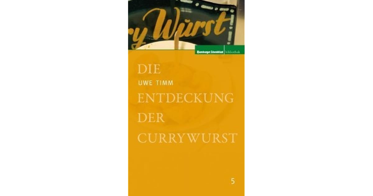 Die Entdeckung Der Currywurst Uwe Timm www.goodreads.com