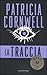 La traccia by Patricia Cornwell La traccia by Patricia Cornwell