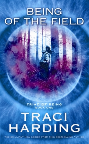 Being of the Field (Triad of Being, #1)