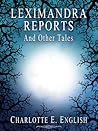 Leximandra Reports and Other Tales by Charlotte E. English