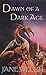 Dawn of a Dark Age (Book of...