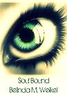 Soul Bound by Belinda M. Weikel