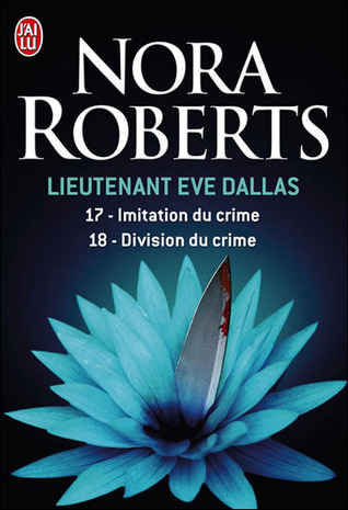 Imitation du crime / Division du crime (Lieutenant Eve Dallas, #17 & 18)