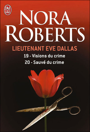 Visions du crime / Sauvé du crime (Lieutenant Eve Dallas, #19 & 20)