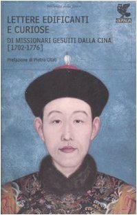 Lettere edificanti e curiose di missionari gesuiti dalla Cina (1702-1776)