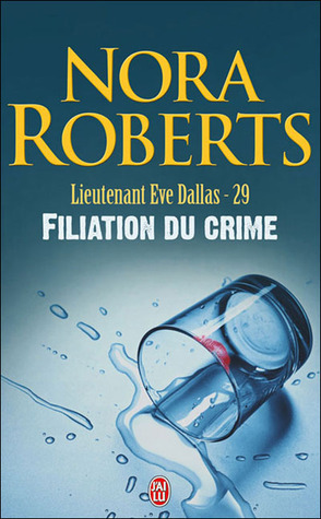Filiation du crime (Lieutenant Eve Dallas, #29)
