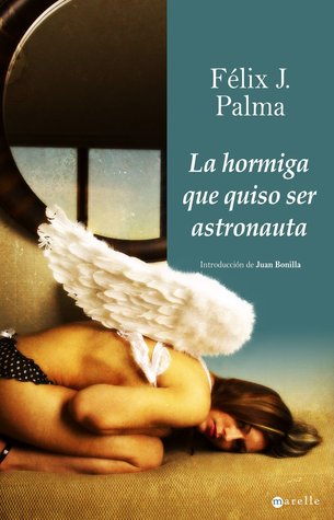 Portada de La hormiga que quiso ser astronauta, de Félix J. Palma