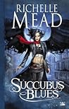 Succubus Blues by Richelle Mead