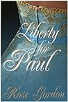 Liberty for Paul by Rose Gordon