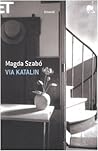 Via Katalin by Magda Szabó