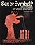 Sex or Symbol?: Erotic Imag...