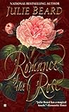 Romance of the Rose by Julie Beard