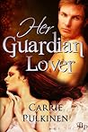 Her Guardian Lover by Carrie Pulkinen