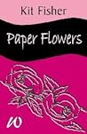 Paper Flowers by Kit Fisher